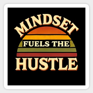 Motivational Quote, Mindset Fuels the Hustle, Success Magnet